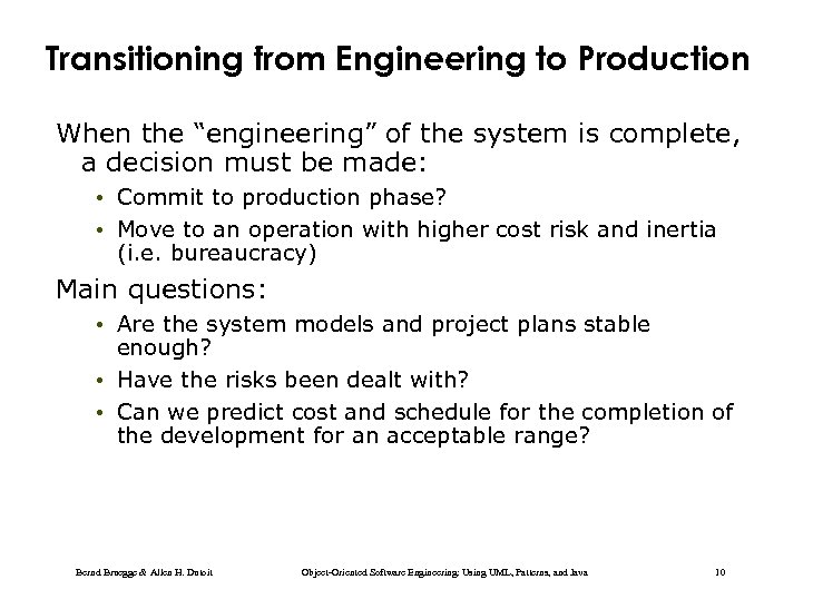 Transitioning from Engineering to Production When the “engineering” of the system is complete, a