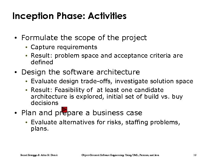 Inception Phase: Activities • Formulate the scope of the project • Capture requirements •