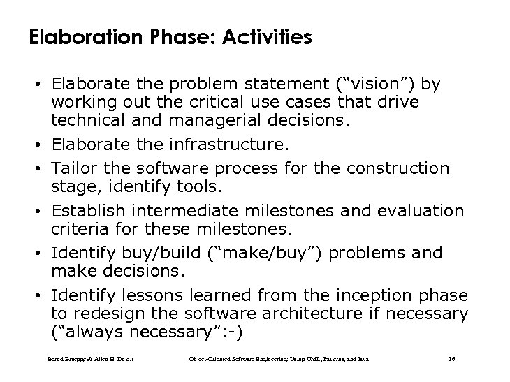 Elaboration Phase: Activities • Elaborate the problem statement (“vision”) by working out the critical
