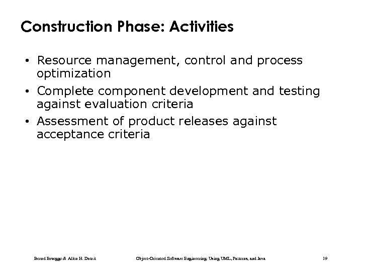 Construction Phase: Activities • Resource management, control and process optimization • Complete component development