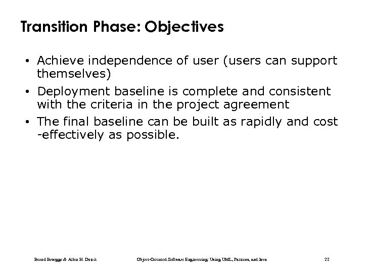 Transition Phase: Objectives • Achieve independence of user (users can support themselves) • Deployment