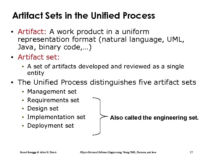 Artifact Sets in the Unified Process • Artifact: A work product in a uniform