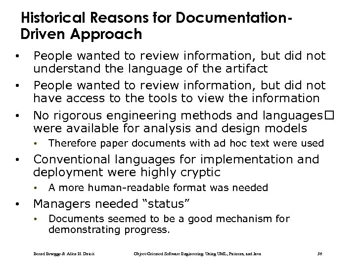 Historical Reasons for Documentation. Driven Approach • • • People wanted to review information,