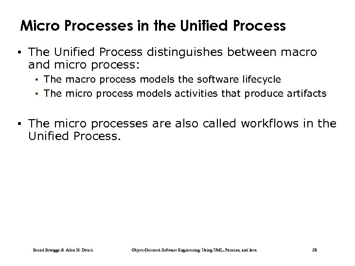 Micro Processes in the Unified Process • The Unified Process distinguishes between macro and