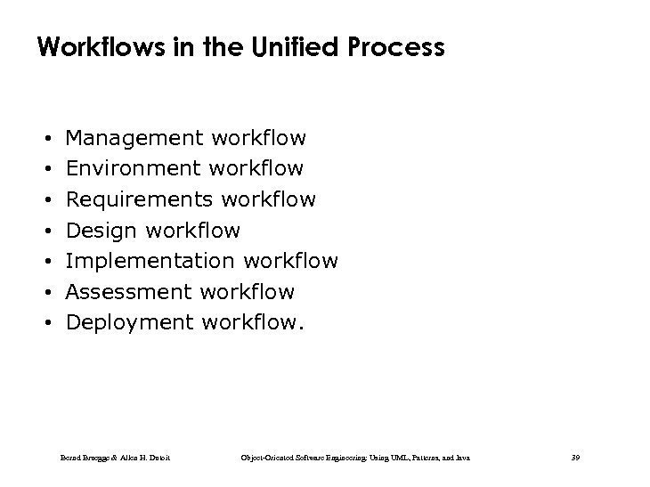 Workflows in the Unified Process • • Management workflow Environment workflow Requirements workflow Design