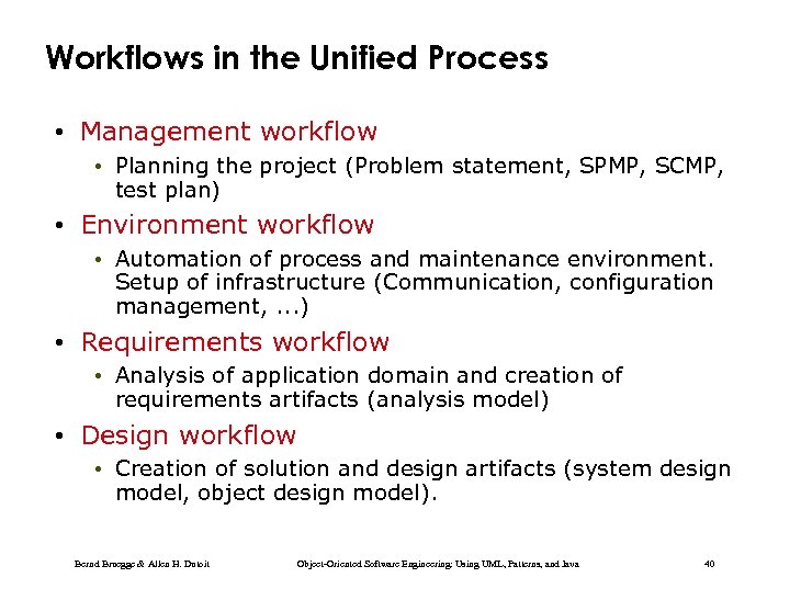 Workflows in the Unified Process • Management workflow • Planning the project (Problem statement,