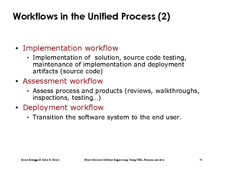 Workflows in the Unified Process (2) • Implementation workflow • Implementation of solution, source