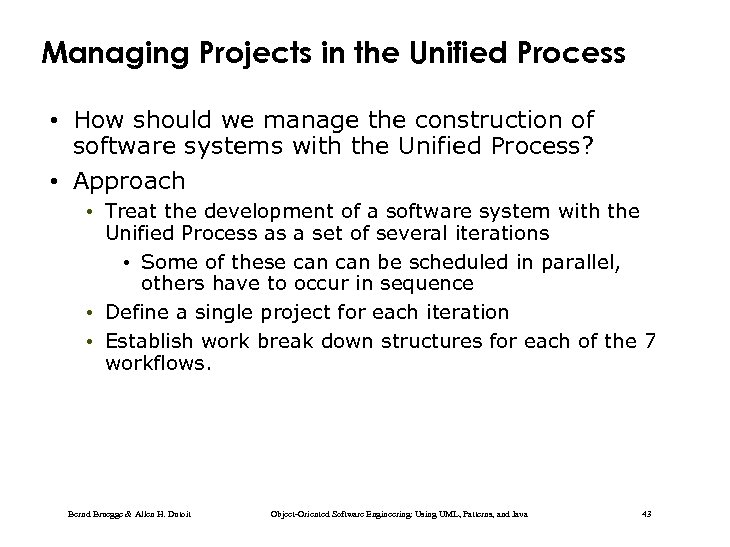 Managing Projects in the Unified Process • How should we manage the construction of
