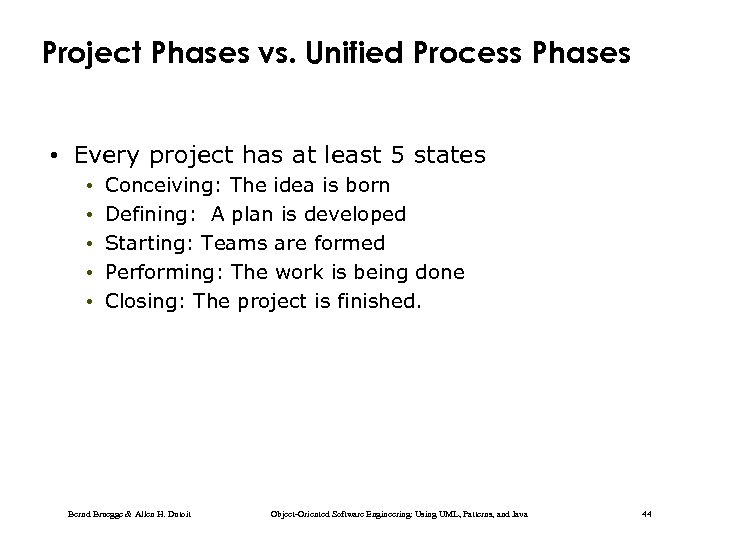 Project Phases vs. Unified Process Phases • Every project has at least 5 states