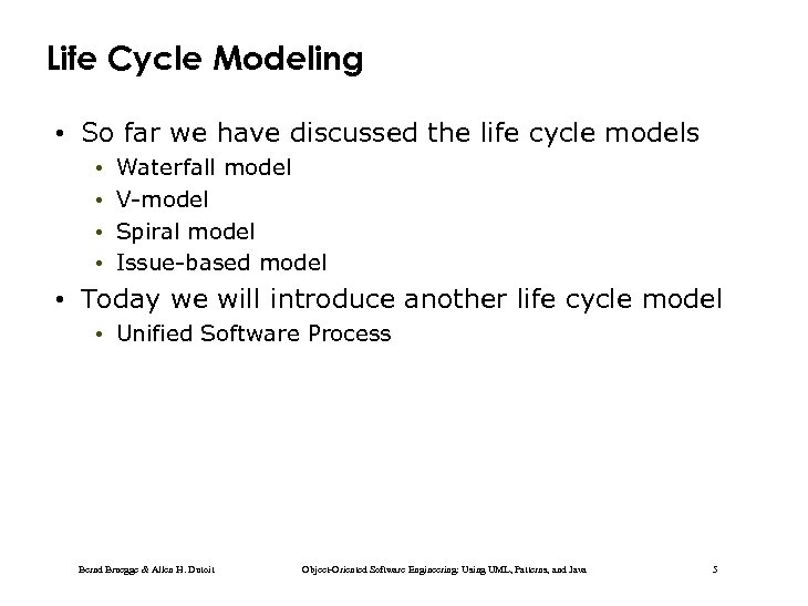 Life Cycle Modeling • So far we have discussed the life cycle models •