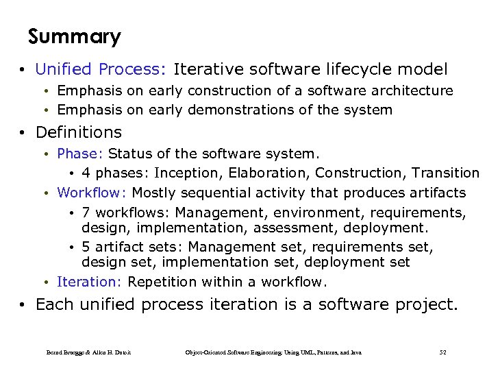 Summary • Unified Process: Iterative software lifecycle model • Emphasis on early construction of