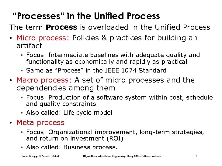 “Processes“ in the Unified Process The term Process is overloaded in the Unified Process