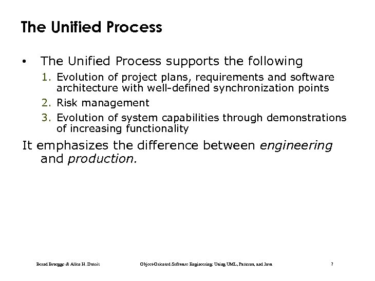 The Unified Process • The Unified Process supports the following 1. Evolution of project