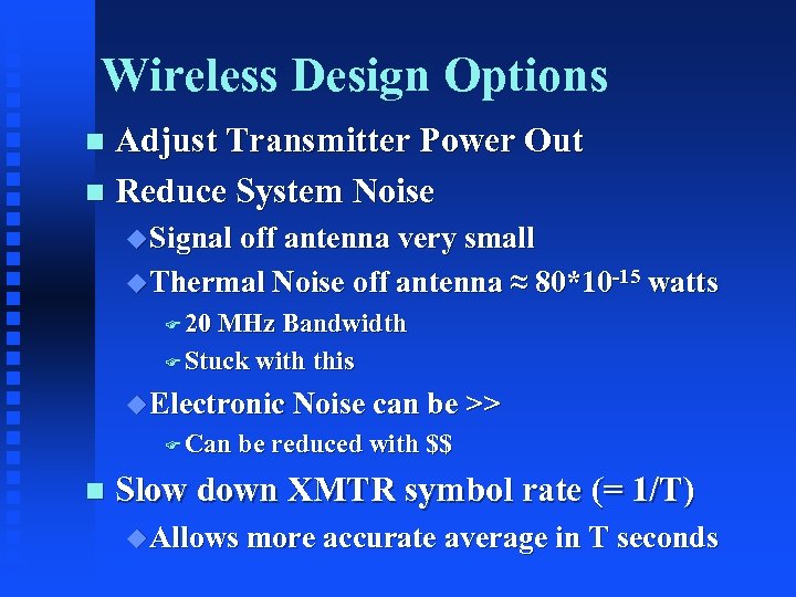 Wireless Design Options Adjust Transmitter Power Out n Reduce System Noise n u Signal