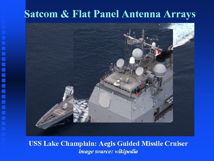 Satcom & Flat Panel Antenna Arrays USS Lake Champlain: Aegis Guided Missile Cruiser image