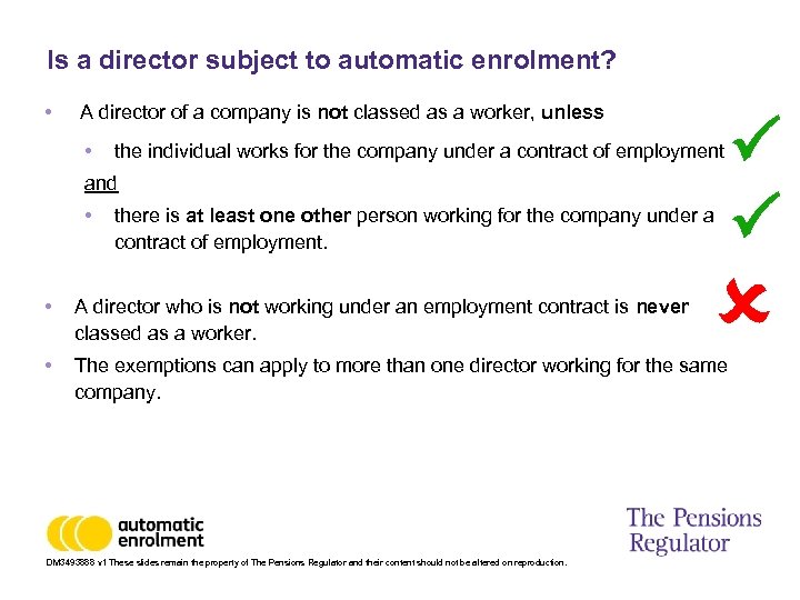 Is a director subject to automatic enrolment? • A director of a company is