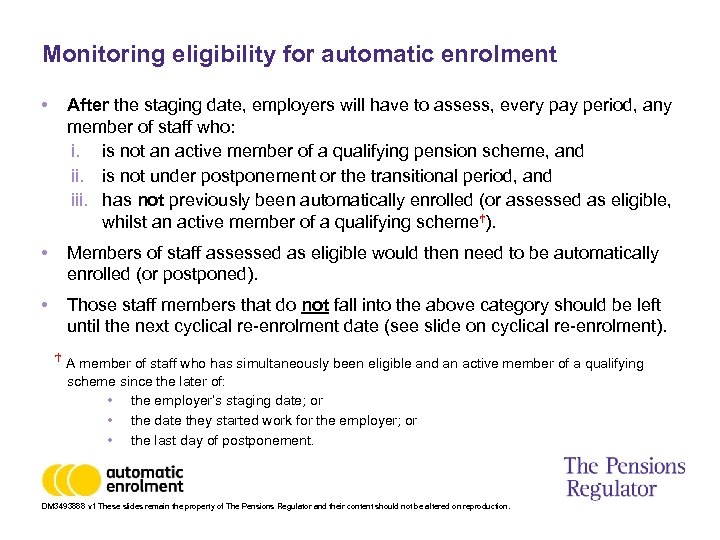 Monitoring eligibility for automatic enrolment • After the staging date, employers will have to
