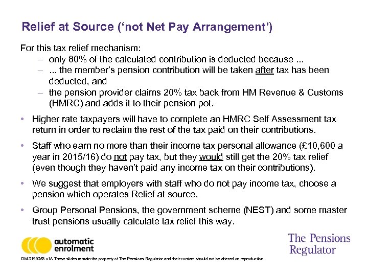 Relief at Source (‘not Net Pay Arrangement’) For this tax relief mechanism: – only