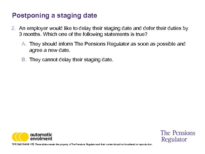 Postponing a staging date 2. An employer would like to delay their staging date