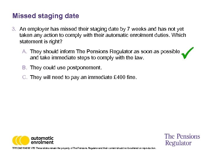Missed staging date 3. An employer has missed their staging date by 7 weeks
