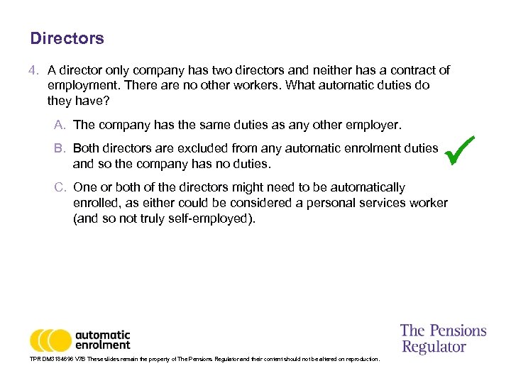 Directors 4. A director only company has two directors and neither has a contract