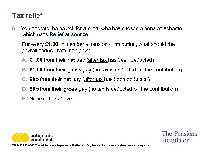 Tax relief 6. You operate the payroll for a client who has chosen a