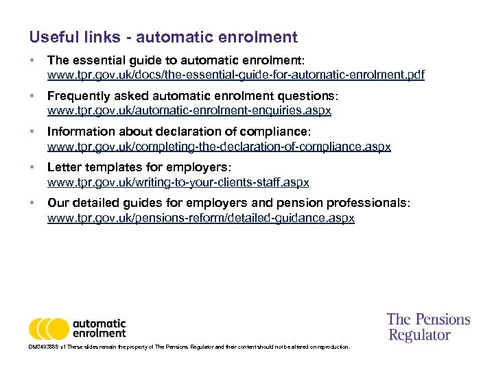 Useful links - automatic enrolment • The essential guide to automatic enrolment: www. tpr.