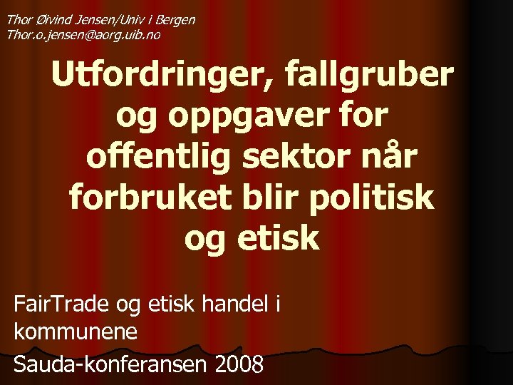 Thor Øivind Jensen/Univ i Bergen Thor. o. jensen@aorg. uib. no Utfordringer, fallgruber og oppgaver