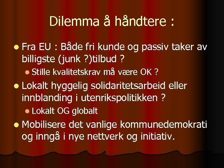 Dilemma å håndtere : l Fra EU : Både fri kunde og passiv taker