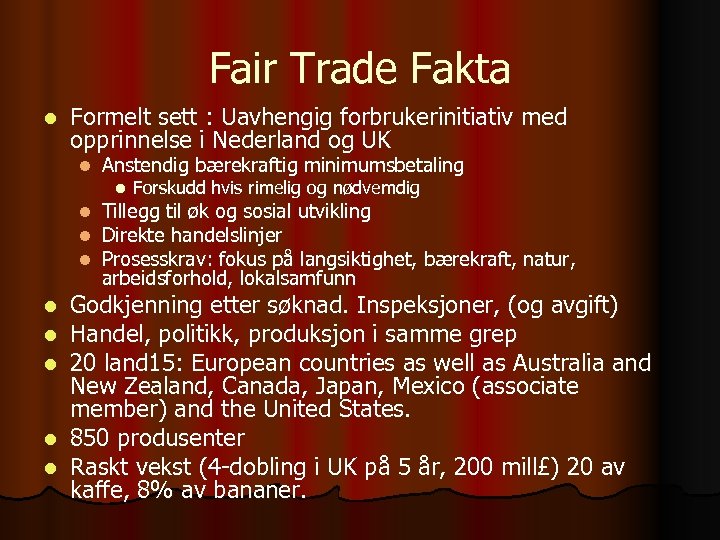 Fair Trade Fakta l Formelt sett : Uavhengig forbrukerinitiativ med opprinnelse i Nederland og