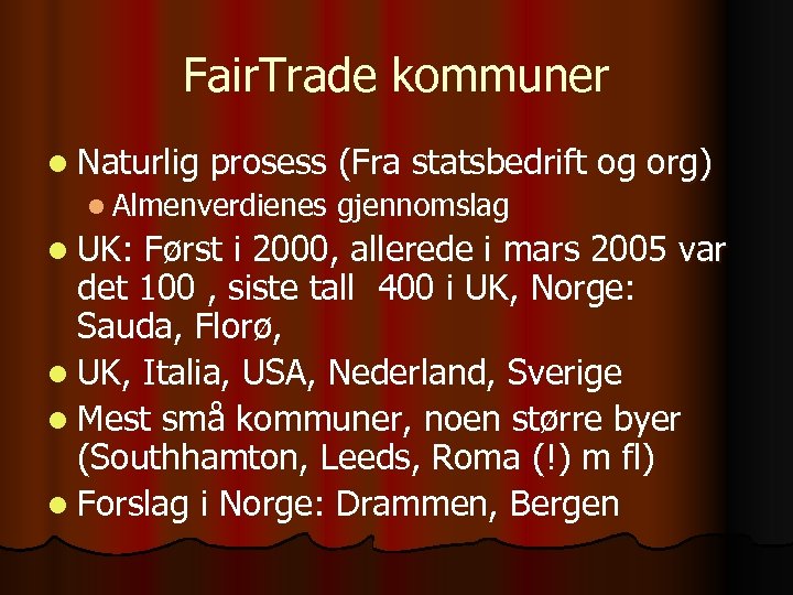 Fair. Trade kommuner l Naturlig prosess (Fra statsbedrift og org) l Almenverdienes l UK: