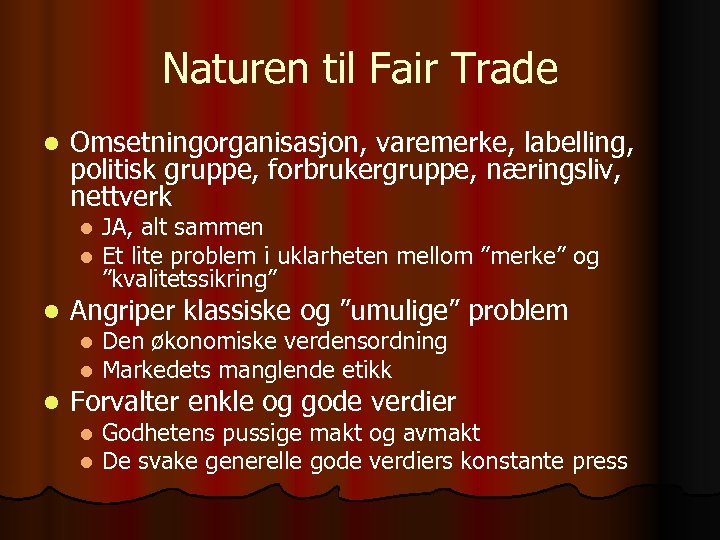 Naturen til Fair Trade l Omsetningorganisasjon, varemerke, labelling, politisk gruppe, forbrukergruppe, næringsliv, nettverk l