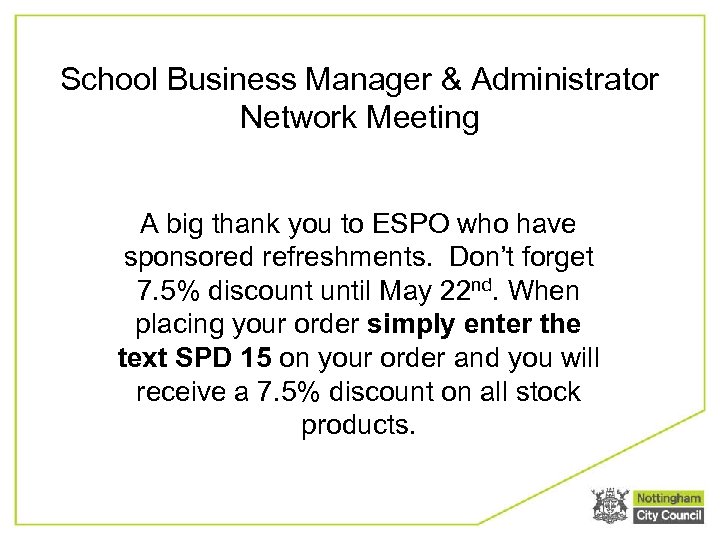 School Business Manager & Administrator Network Meeting A big thank you to ESPO who