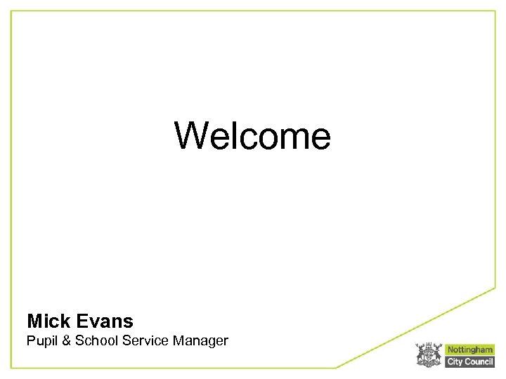 Welcome Mick Evans Pupil & School Service Manager 