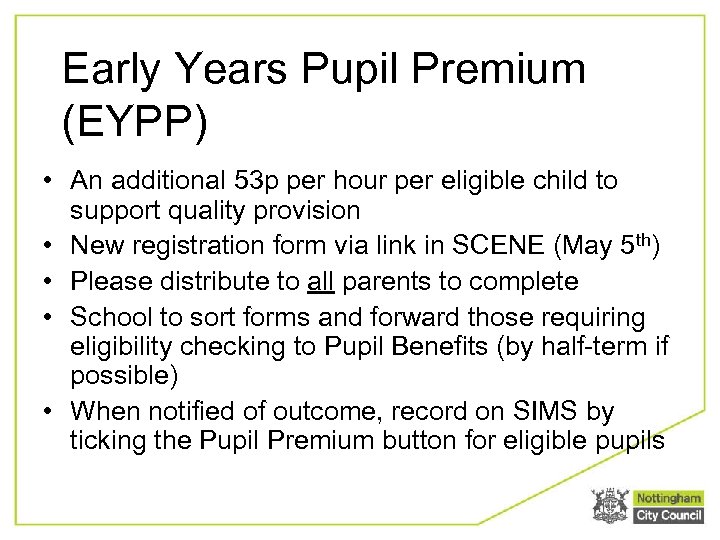 Early Years Pupil Premium (EYPP) • An additional 53 p per hour per eligible