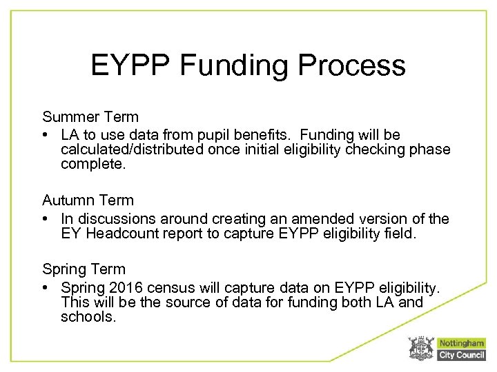 EYPP Funding Process Summer Term • LA to use data from pupil benefits. Funding