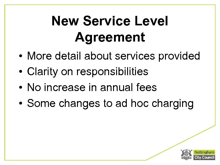 New Service Level Agreement • • More detail about services provided Clarity on responsibilities
