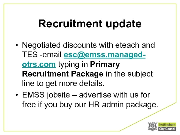 Recruitment update • Negotiated discounts with eteach and TES -email esc@emss. managedotrs. com typing