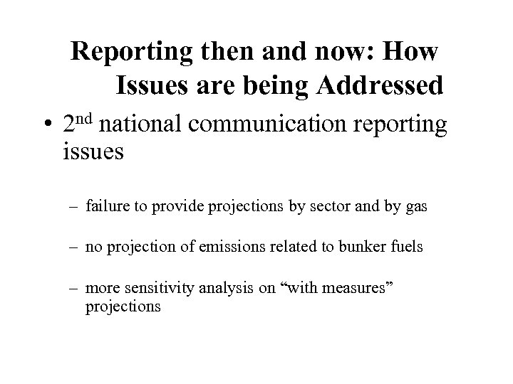 Reporting then and now: How Issues are being Addressed • 2 nd national communication