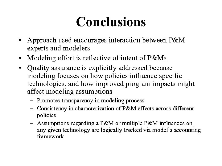 Conclusions • Approach used encourages interaction between P&M experts and modelers • Modeling effort