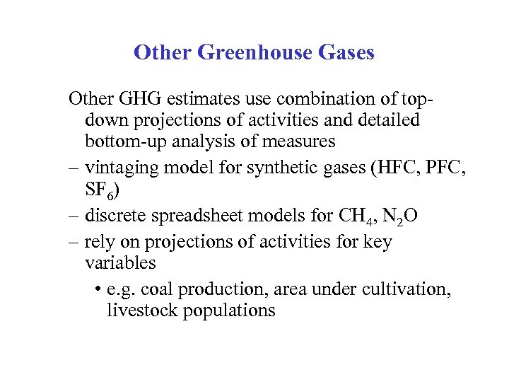 Other Greenhouse Gases Other GHG estimates use combination of topdown projections of activities and