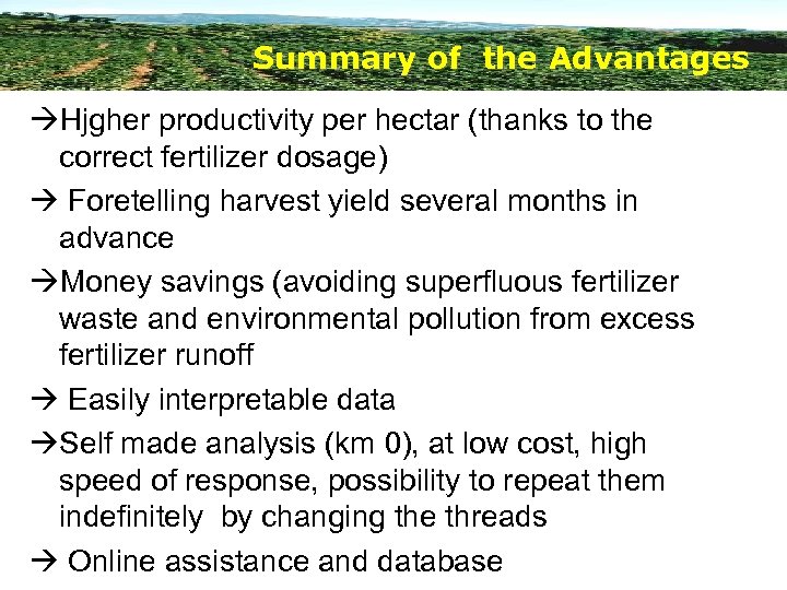 Summary of the Advantages Hjgher productivity per hectar (thanks to the correct fertilizer dosage)