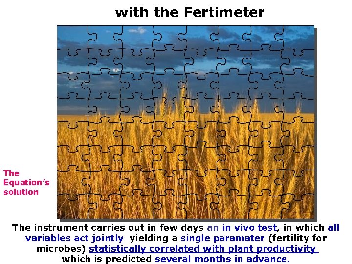 with the Fertimeter The Equation’s solution The instrument carries out in few days an