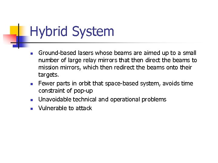 Hybrid System n n Ground-based lasers whose beams are aimed up to a small