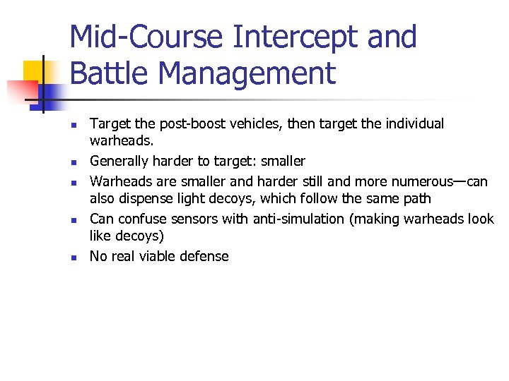 Mid-Course Intercept and Battle Management n n n Target the post-boost vehicles, then target