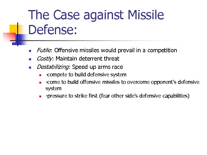 The Case against Missile Defense: n n n Futile: Offensive missiles would prevail in