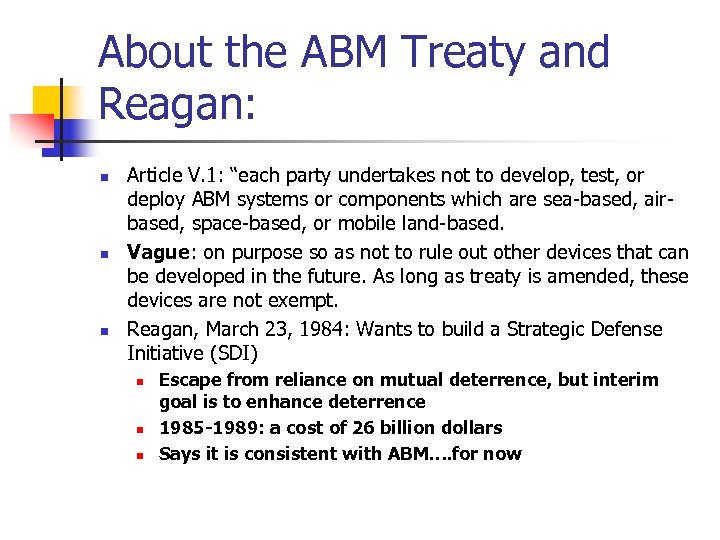 About the ABM Treaty and Reagan: n n n Article V. 1: “each party