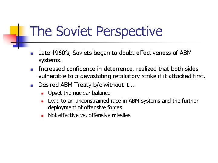 The Soviet Perspective n n n Late 1960’s, Soviets began to doubt effectiveness of