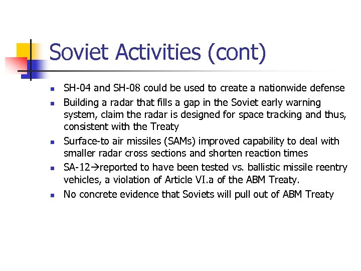 Soviet Activities (cont) n n n SH-04 and SH-08 could be used to create