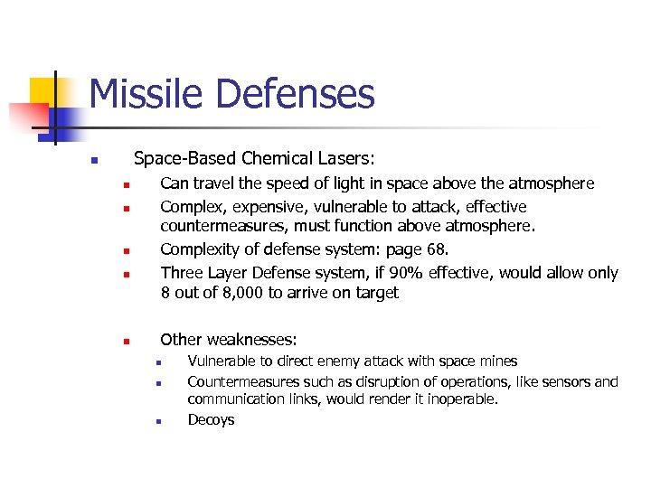 Missile Defenses Space-Based Chemical Lasers: n n n Can travel the speed of light